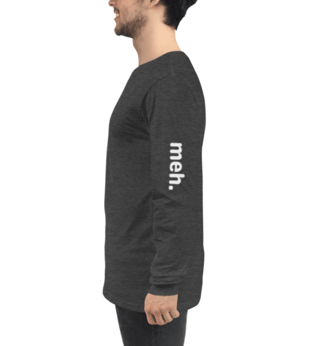 meh. Long Sleeve Tee